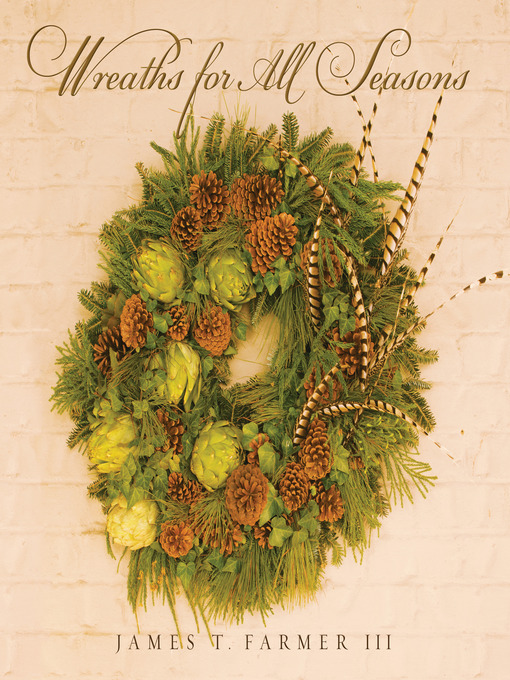 Title details for Wreaths for All Seasons by James T. Farmer - Available